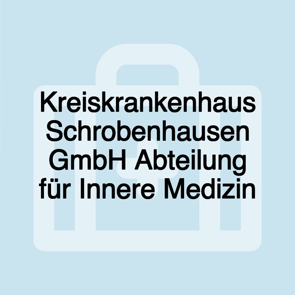 Kreiskrankenhaus Schrobenhausen GmbH Abteilung für Innere Medizin