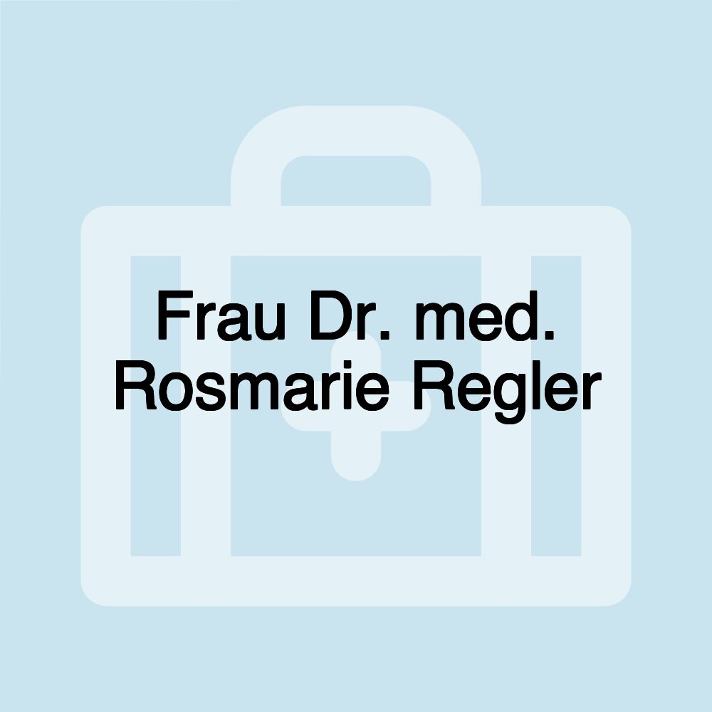 Frau Dr. med. Rosmarie Regler