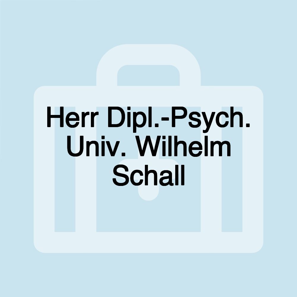 Herr Dipl.-Psych. Univ. Wilhelm Schall