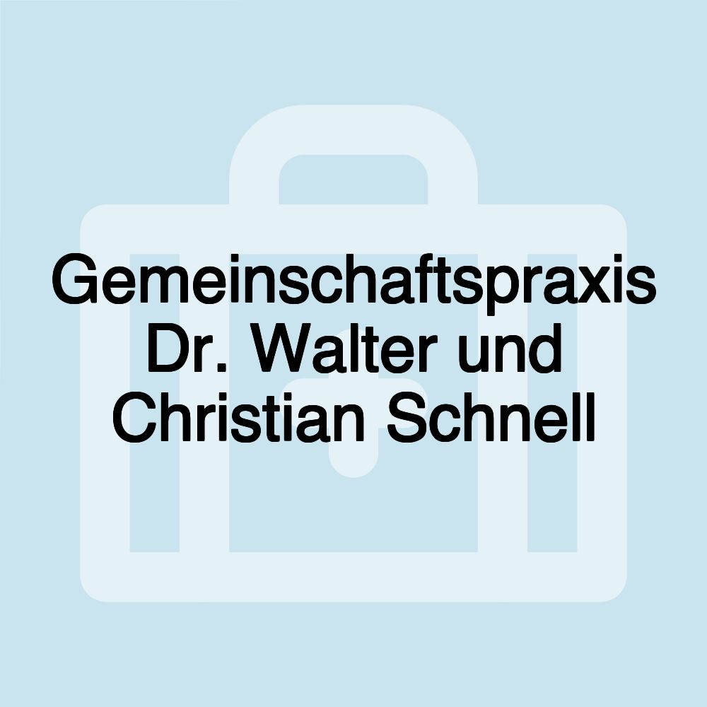 Gemeinschaftspraxis Dr. Walter und Christian Schnell