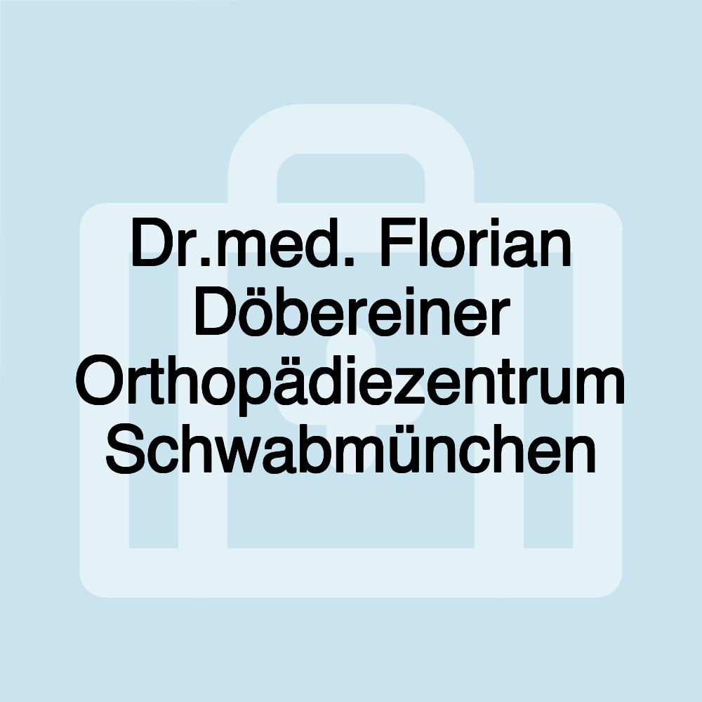 Dr.med. Florian Döbereiner Orthopädiezentrum Schwabmünchen