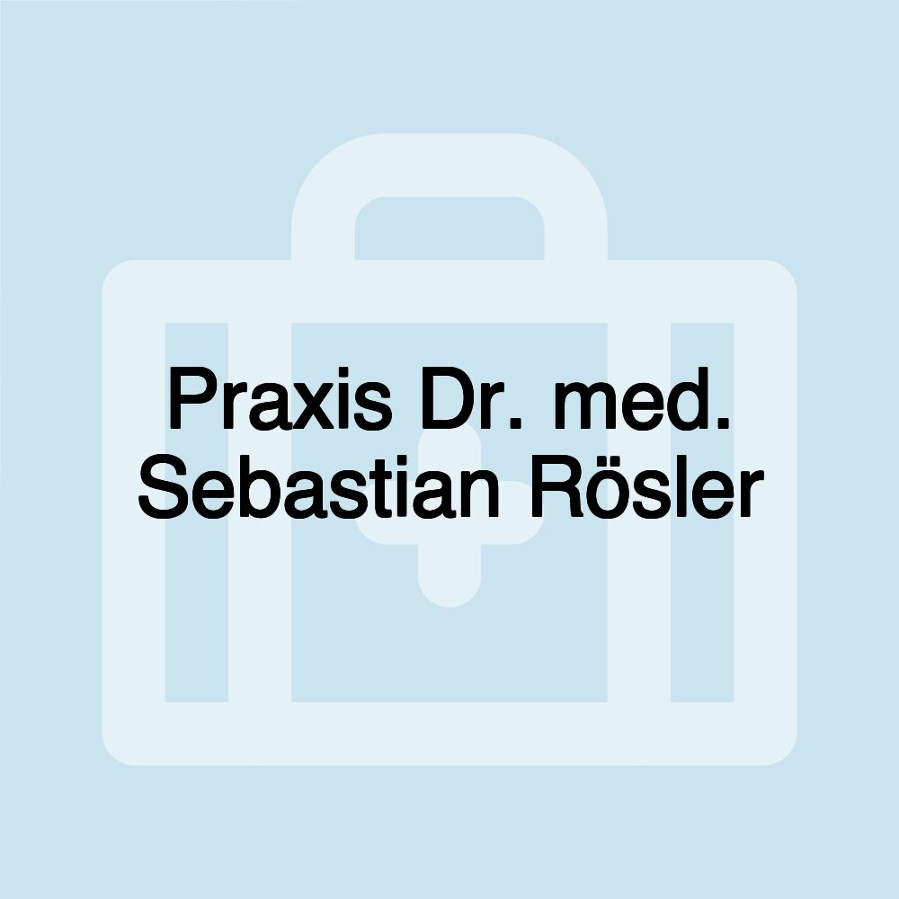 Praxis Dr. med. Sebastian Rösler