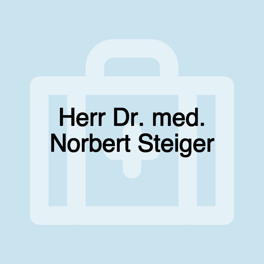 Herr Dr. med. Norbert Steiger