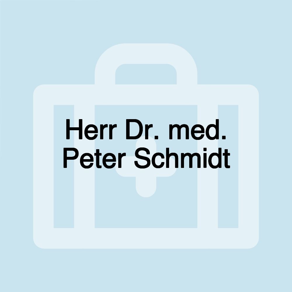 Herr Dr. med. Peter Schmidt