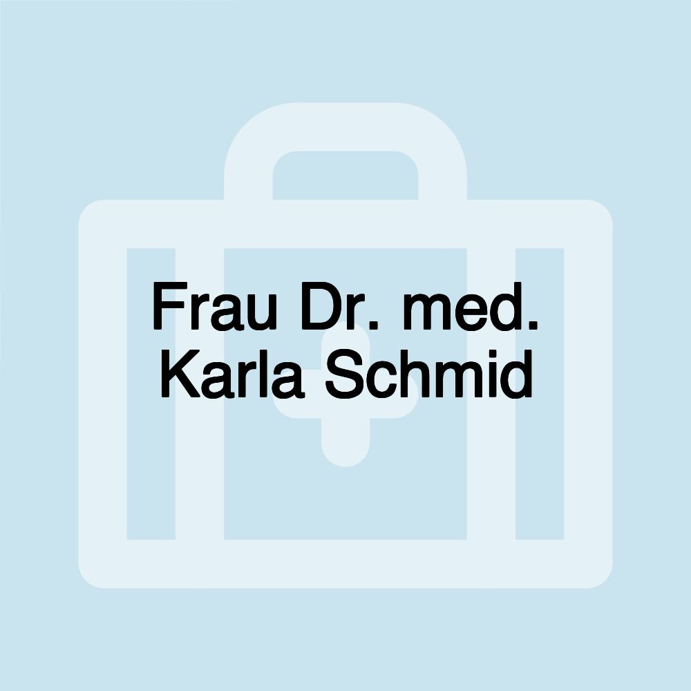 Frau Dr. med. Karla Schmid