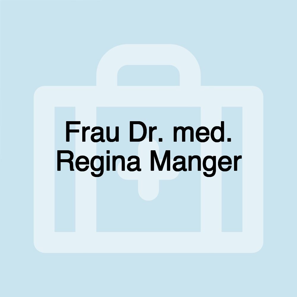 Frau Dr. med. Regina Manger