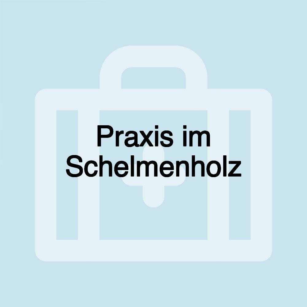 Praxis im Schelmenholz