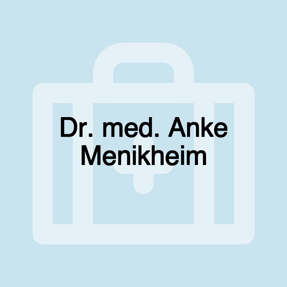 Dr. med. Anke Menikheim