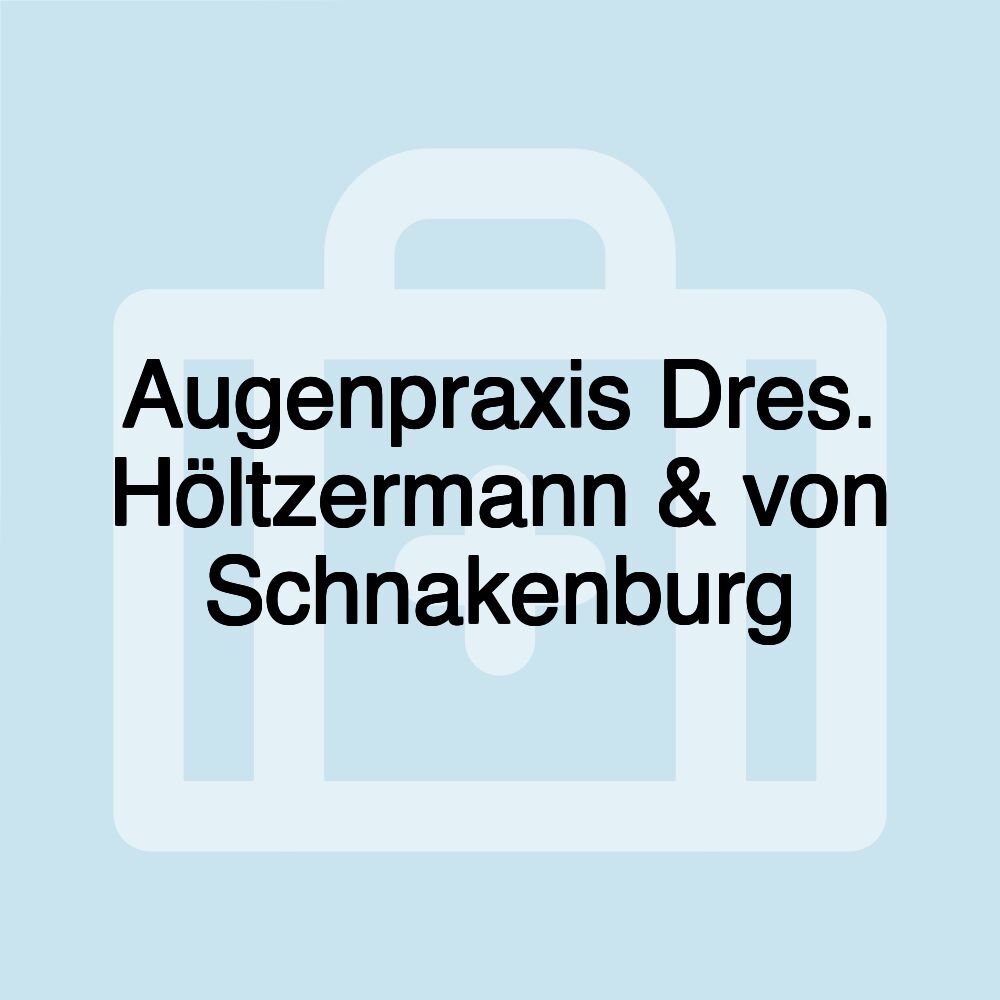 Augenpraxis Dres. Höltzermann & von Schnakenburg