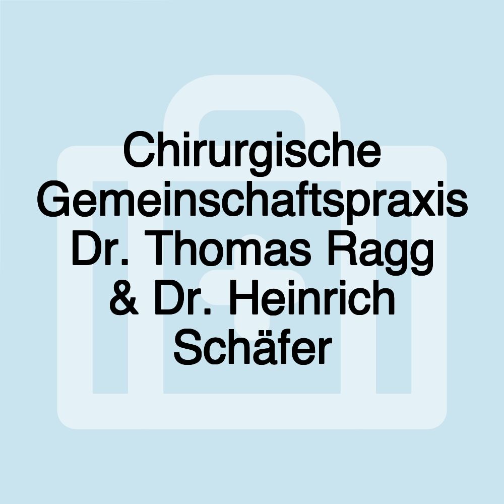 Chirurgische Gemeinschaftspraxis Dr. Thomas Ragg & Dr. Heinrich Schäfer