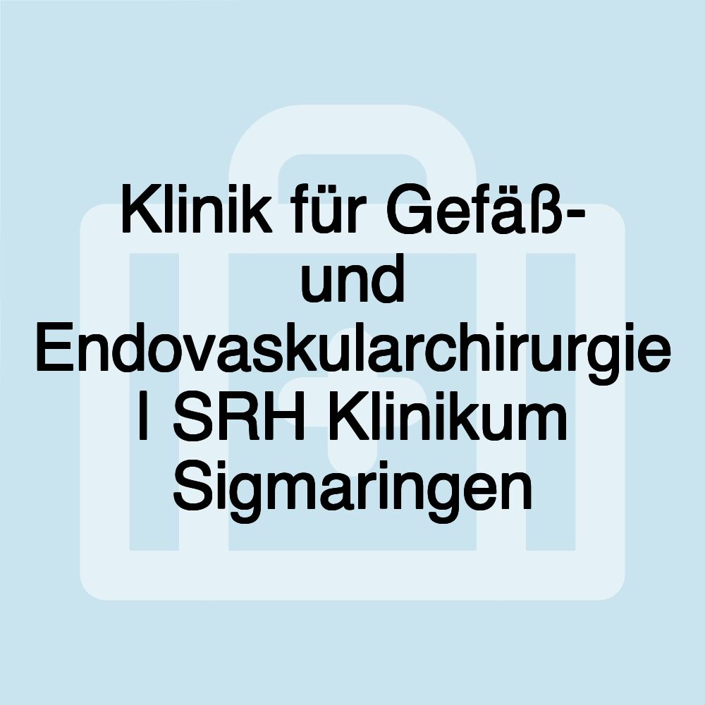 Klinik für Gefäß- und Endovaskularchirurgie | SRH Klinikum Sigmaringen