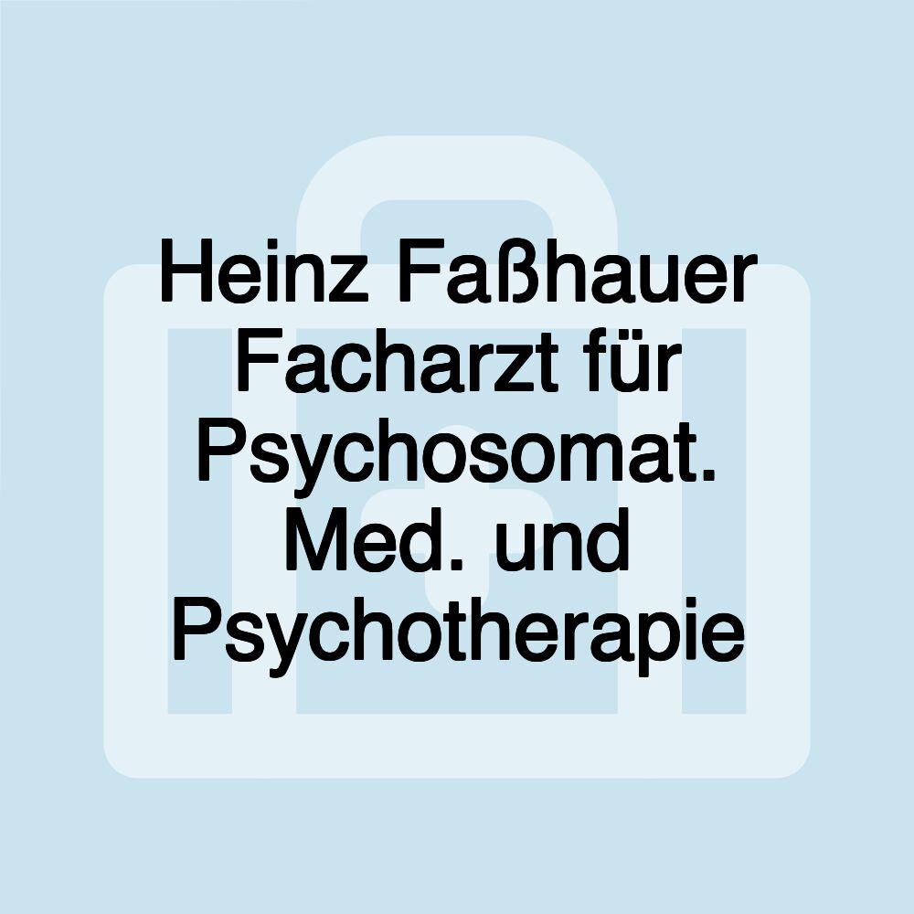 Heinz Faßhauer Facharzt für Psychosomat. Med. und Psychotherapie