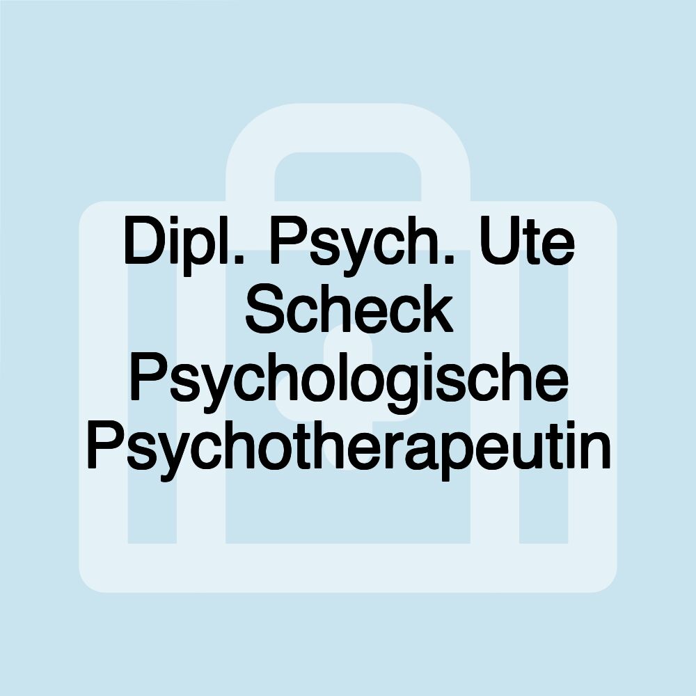 Dipl. Psych. Ute Scheck Psychologische Psychotherapeutin