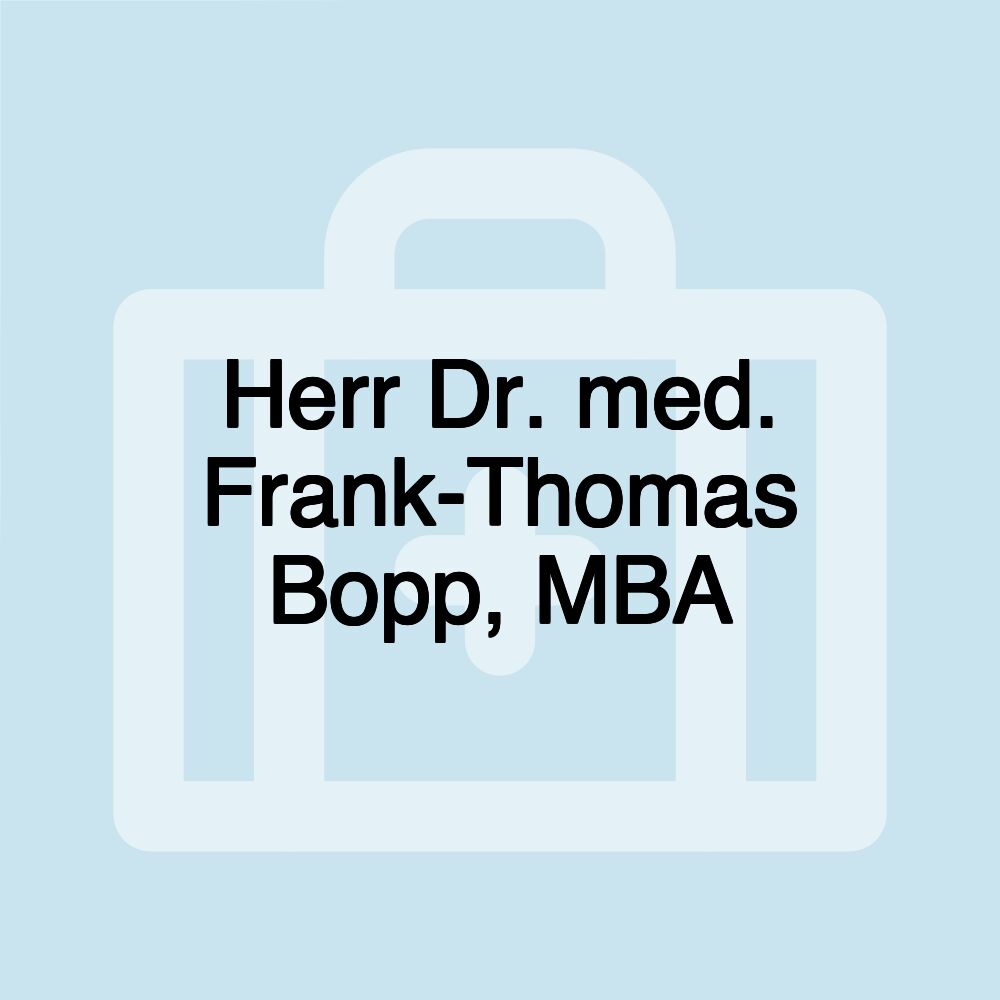 Herr Dr. med. Frank-Thomas Bopp, MBA