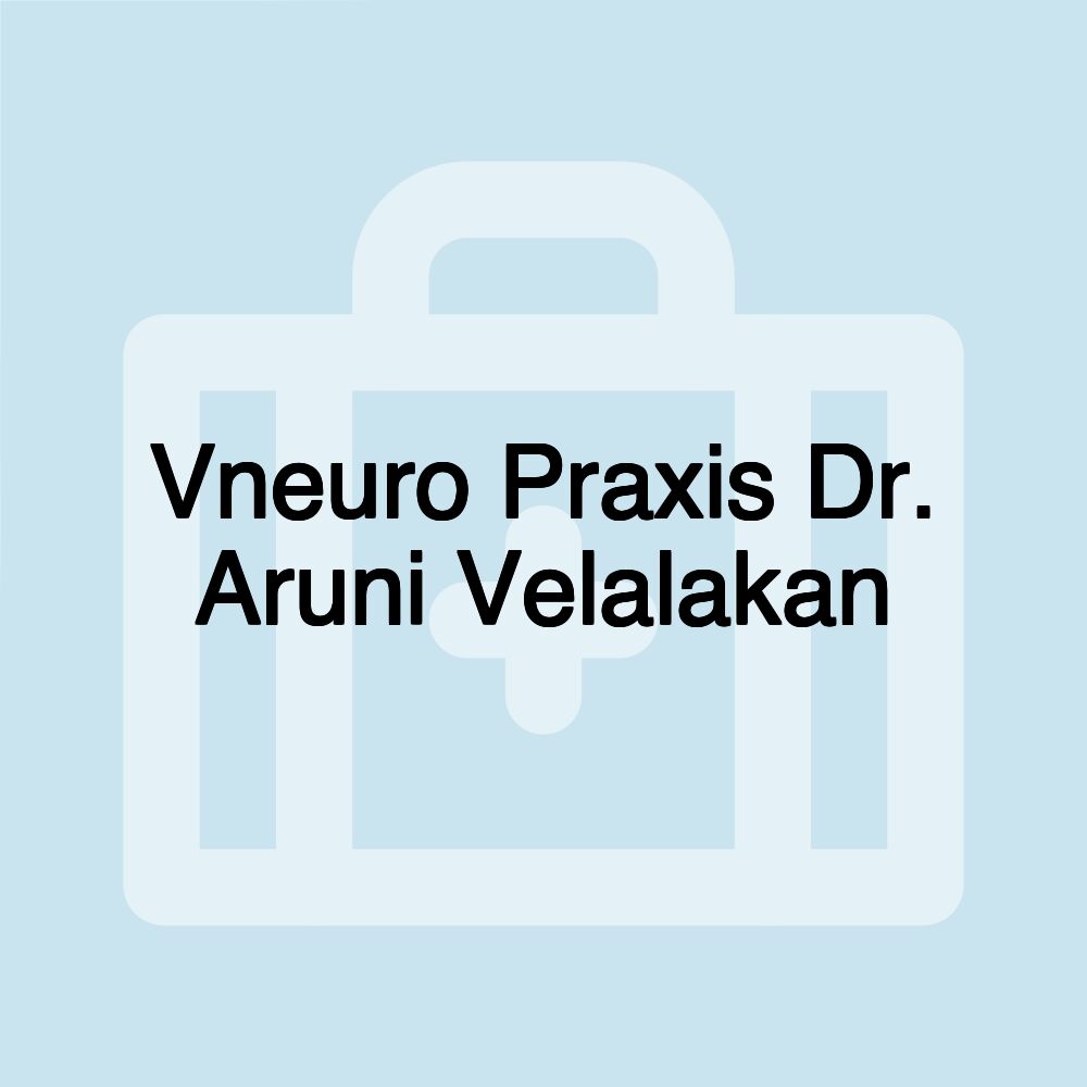 Vneuro Praxis Dr. Aruni Velalakan