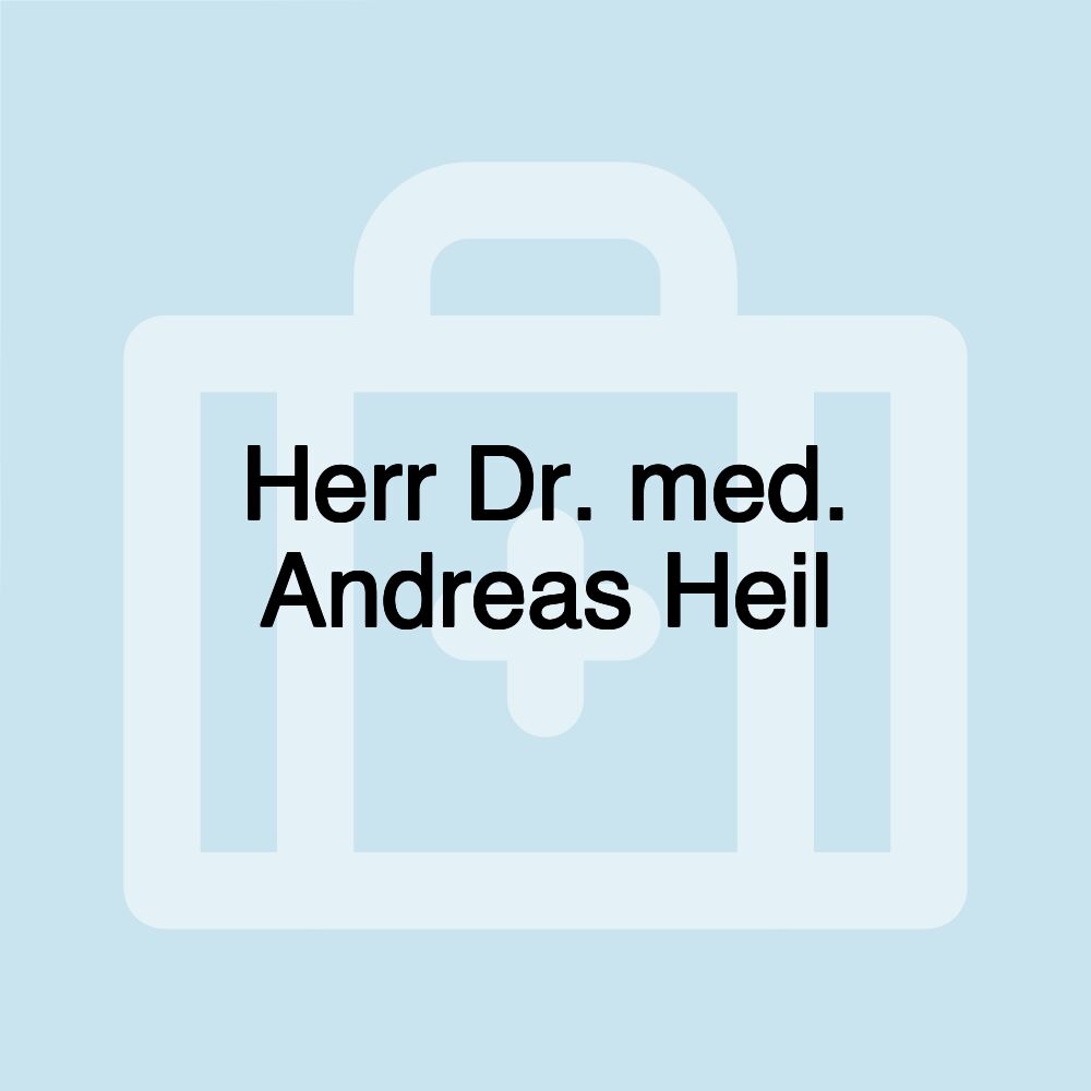 Herr Dr. med. Andreas Heil