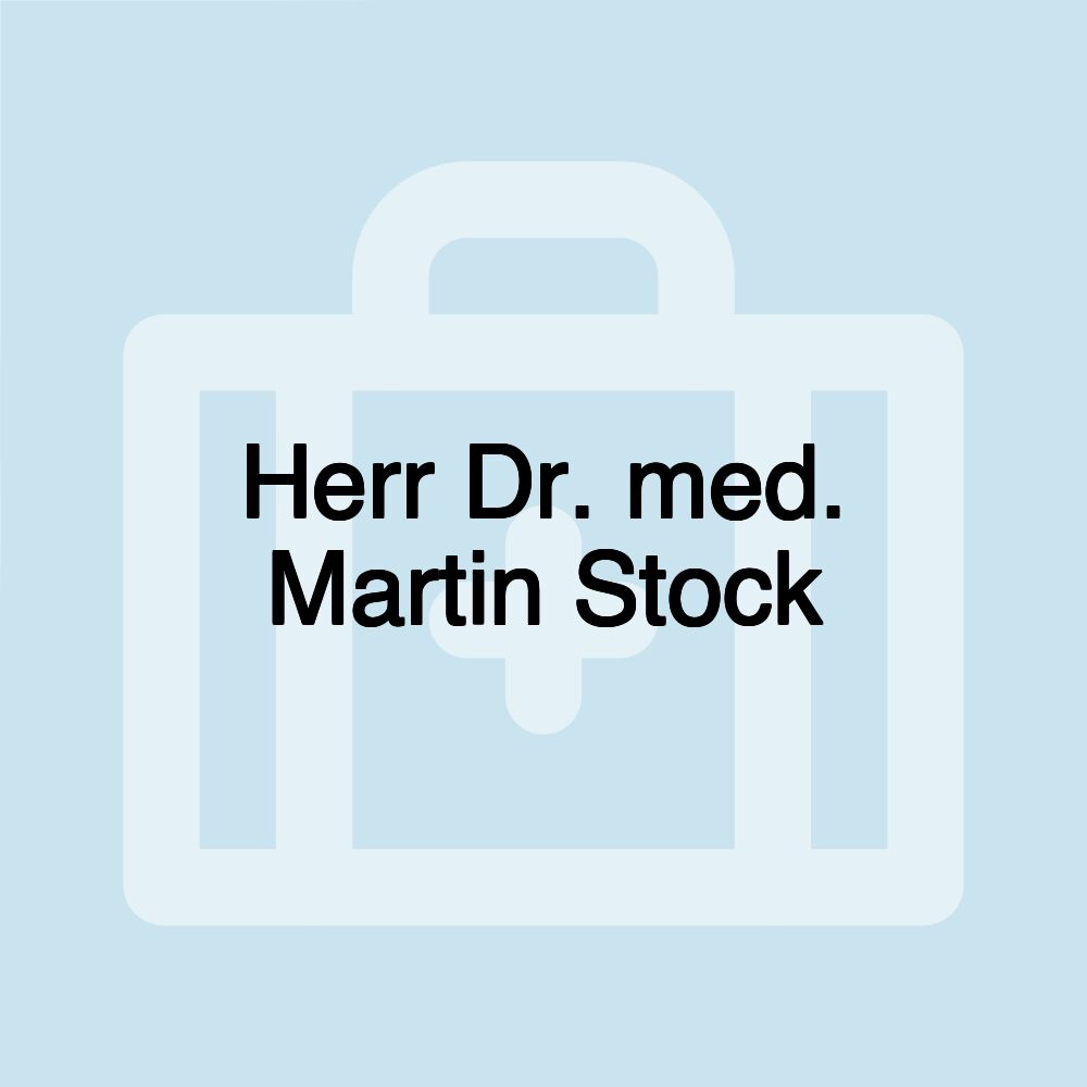 Herr Dr. med. Martin Stock