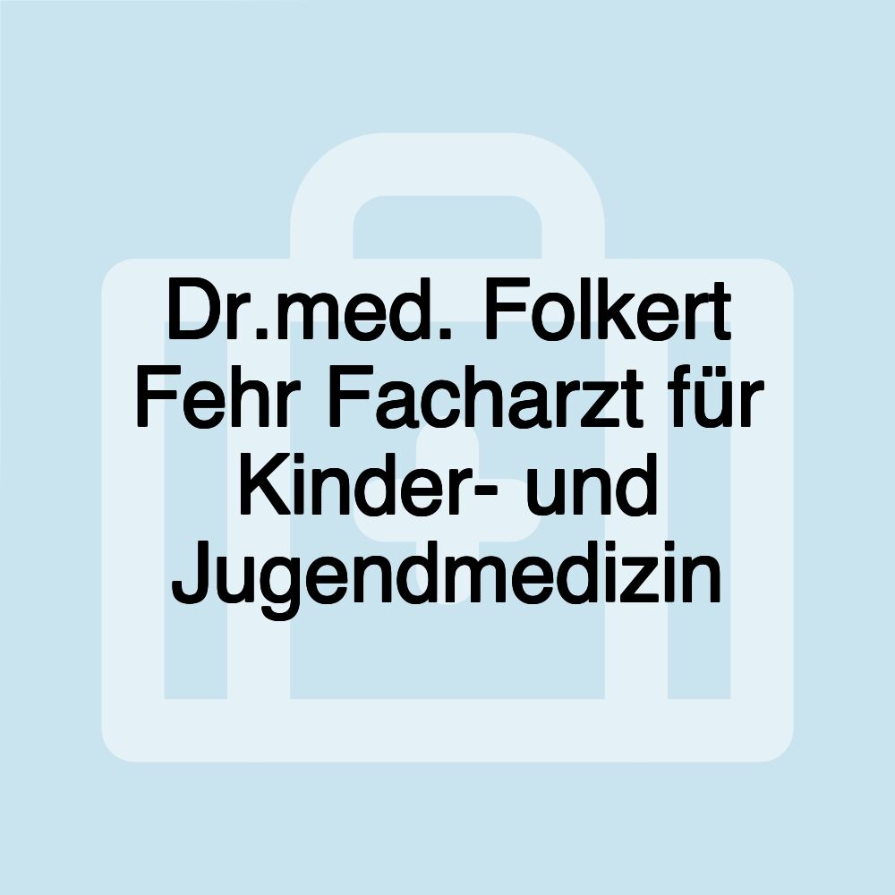 Dr.med. Folkert Fehr Facharzt für Kinder- und Jugendmedizin