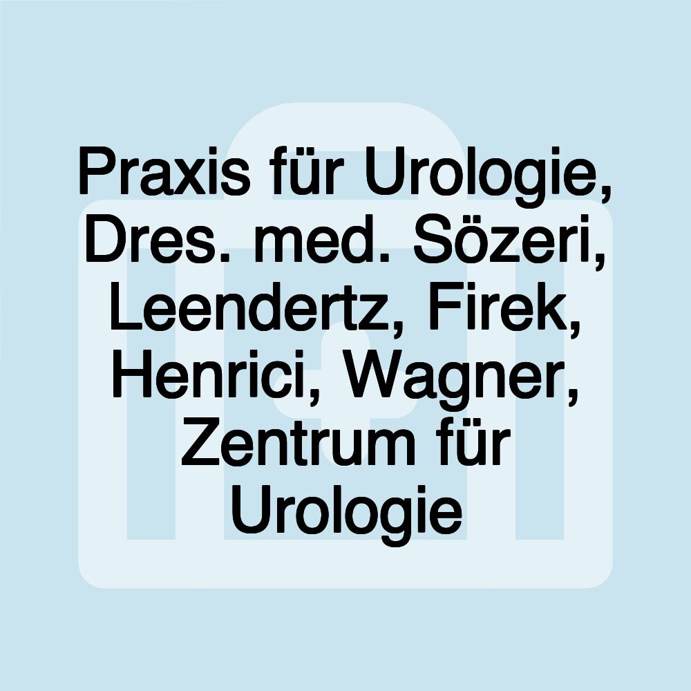 Praxis für Urologie, Dres. med. Sözeri, Leendertz, Firek, Henrici, Wagner, Zentrum für Urologie