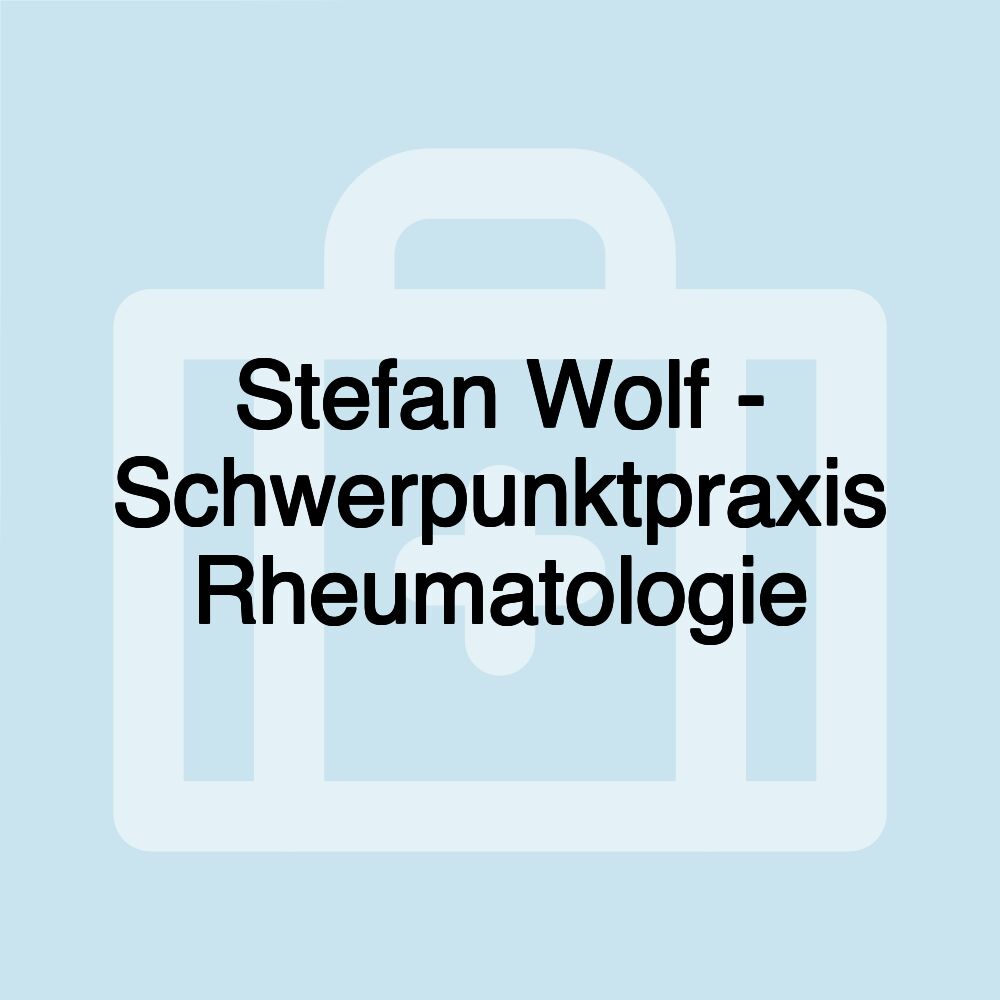 Stefan Wolf - Schwerpunktpraxis Rheumatologie