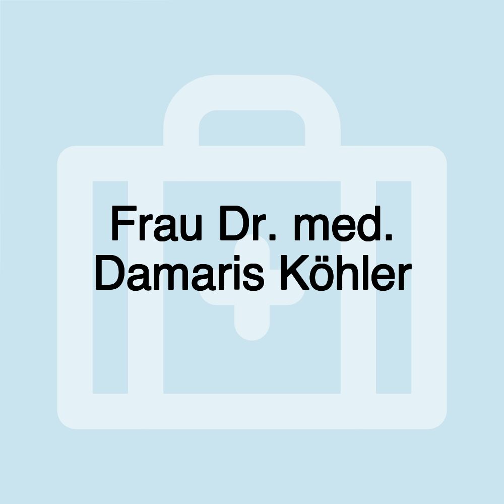 Frau Dr. med. Damaris Köhler