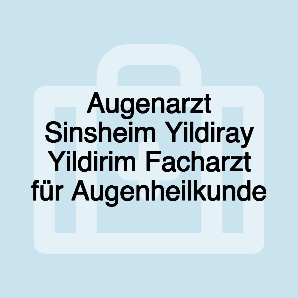 Augenarzt Sinsheim Yildiray Yildirim Facharzt für Augenheilkunde