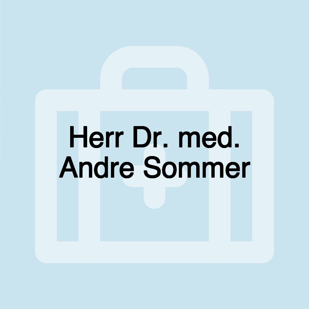 Herr Dr. med. Andre Sommer