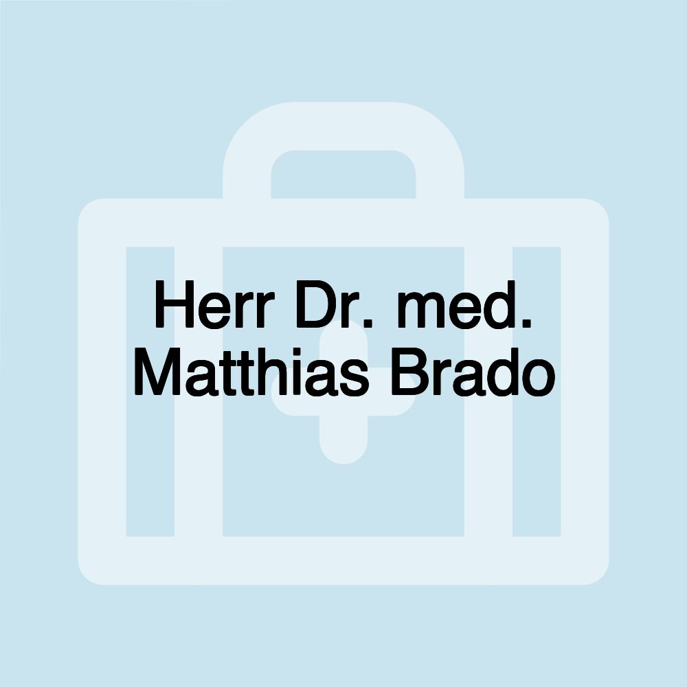 Herr Dr. med. Matthias Brado