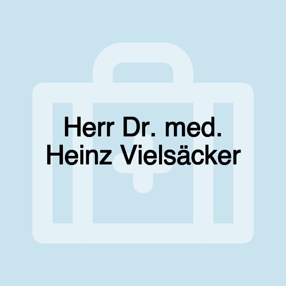 Herr Dr. med. Heinz Vielsäcker