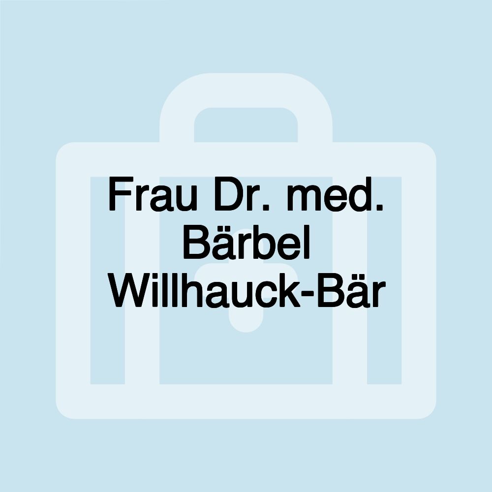 Frau Dr. med. Bärbel Willhauck-Bär