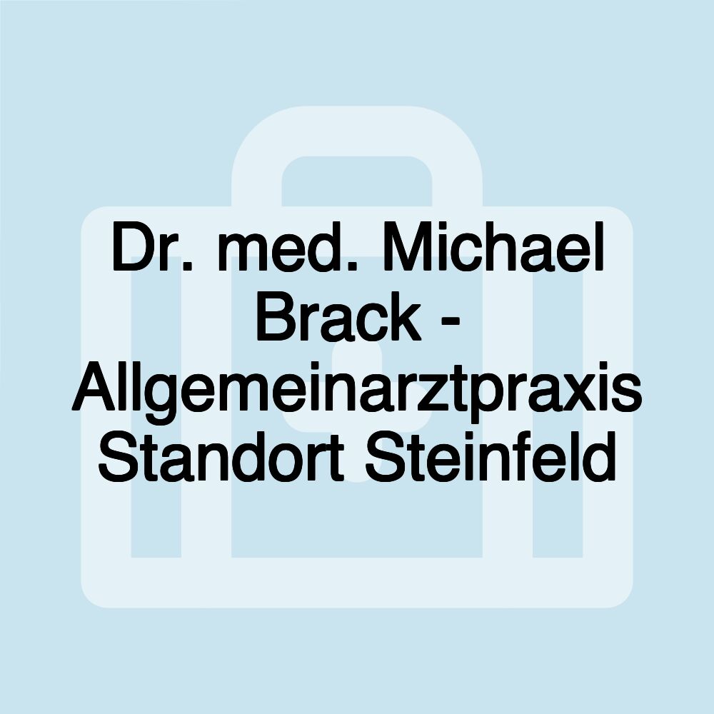 Dr. med. Michael Brack - Allgemeinarztpraxis Standort Steinfeld