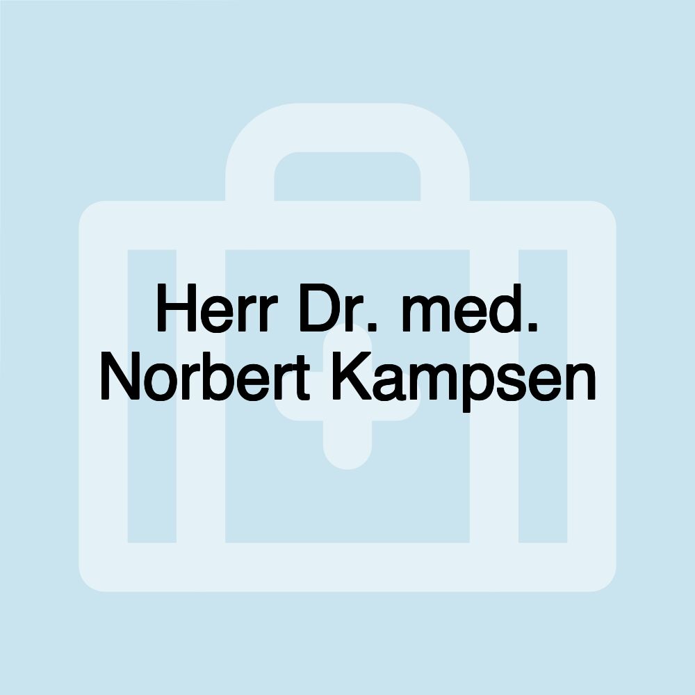 Herr Dr. med. Norbert Kampsen