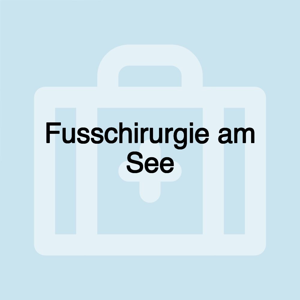 Fusschirurgie am See