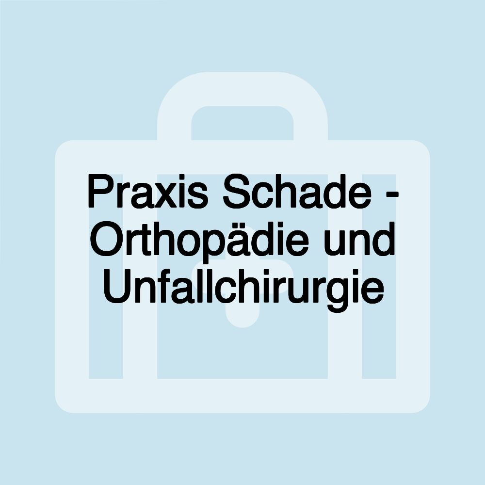 Praxis Schade - Orthopädie und Unfallchirurgie