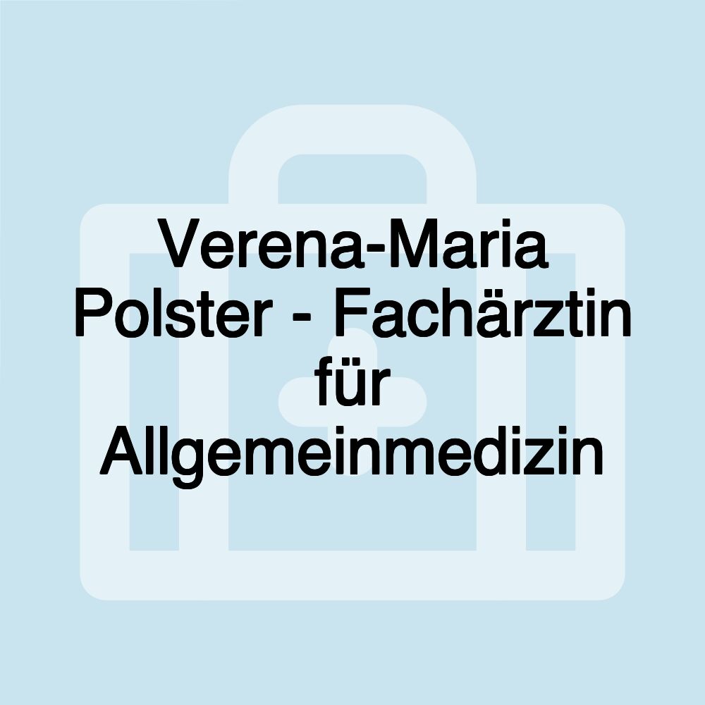 Verena-Maria Polster - Fachärztin für Allgemeinmedizin