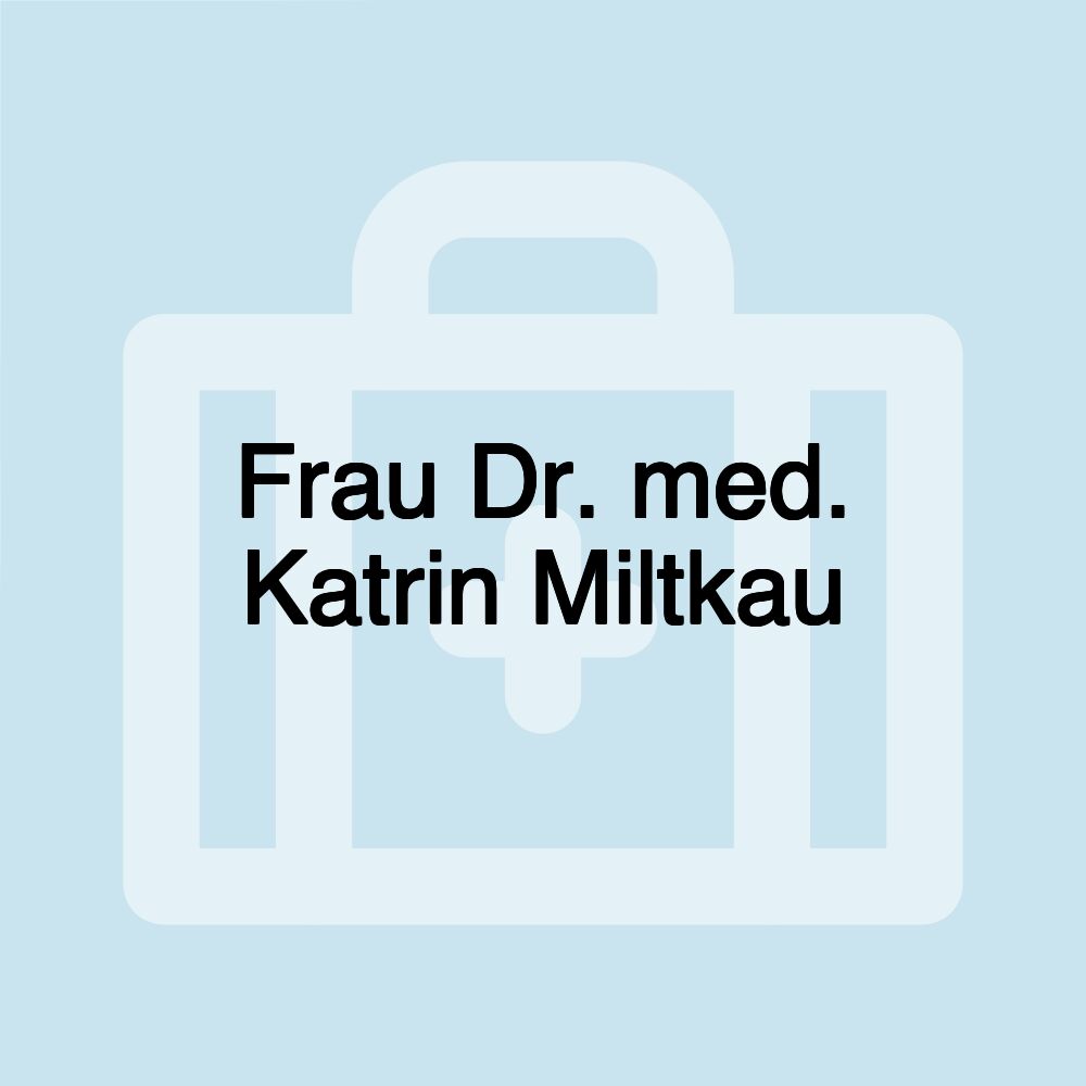 Frau Dr. med. Katrin Miltkau