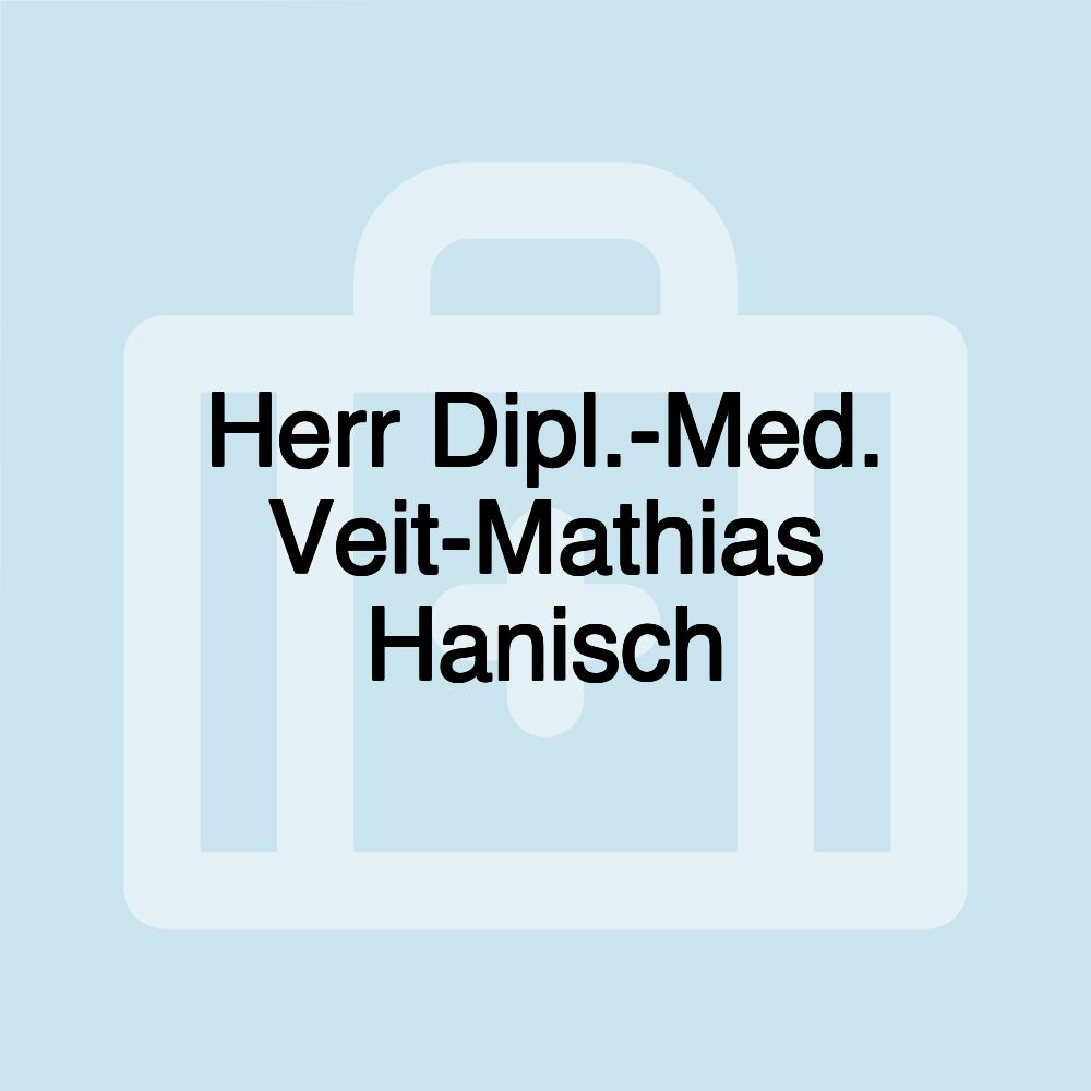 Herr Dipl.-Med. Veit-Mathias Hanisch