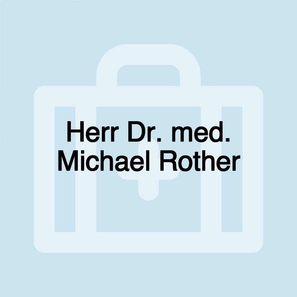 Herr Dr. med. Michael Rother