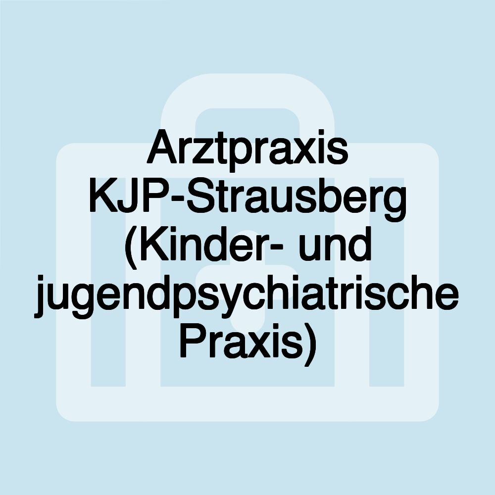 Arztpraxis KJP-Strausberg (Kinder- und jugendpsychiatrische Praxis)