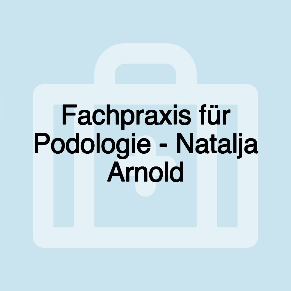 Fachpraxis für Podologie - Natalja Arnold