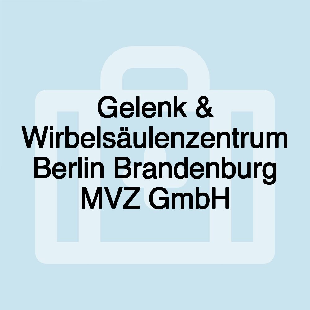 Gelenk & Wirbelsäulenzentrum Berlin Brandenburg MVZ GmbH