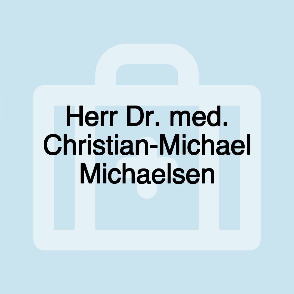 Herr Dr. med. Christian-Michael Michaelsen