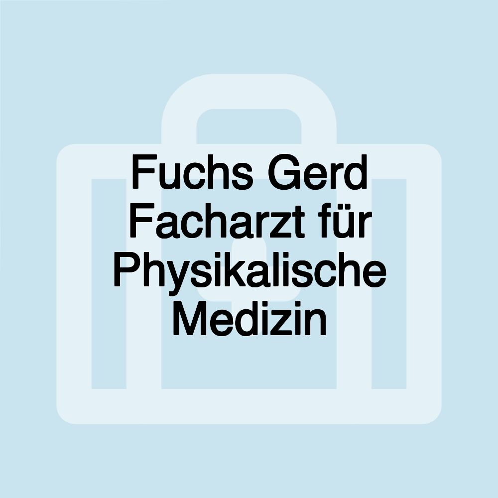 Fuchs Gerd Facharzt für Physikalische Medizin