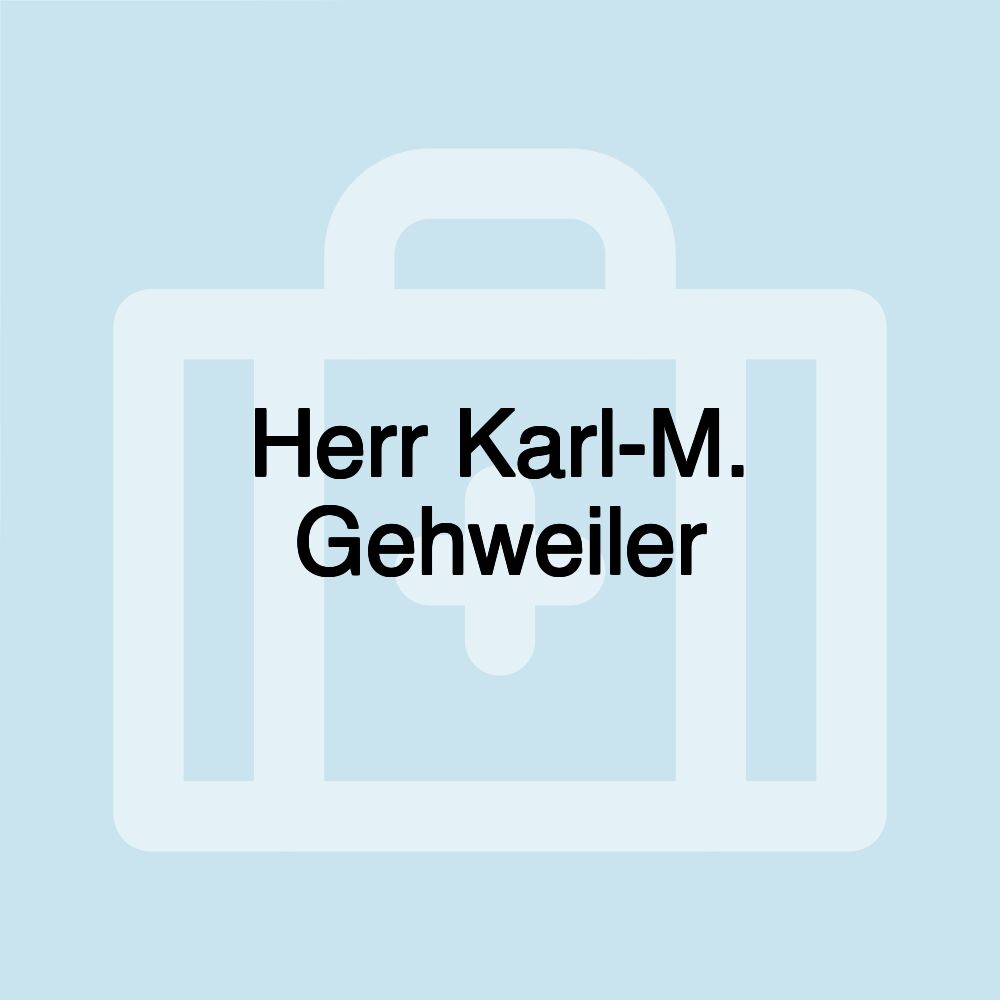 Herr Karl-M. Gehweiler