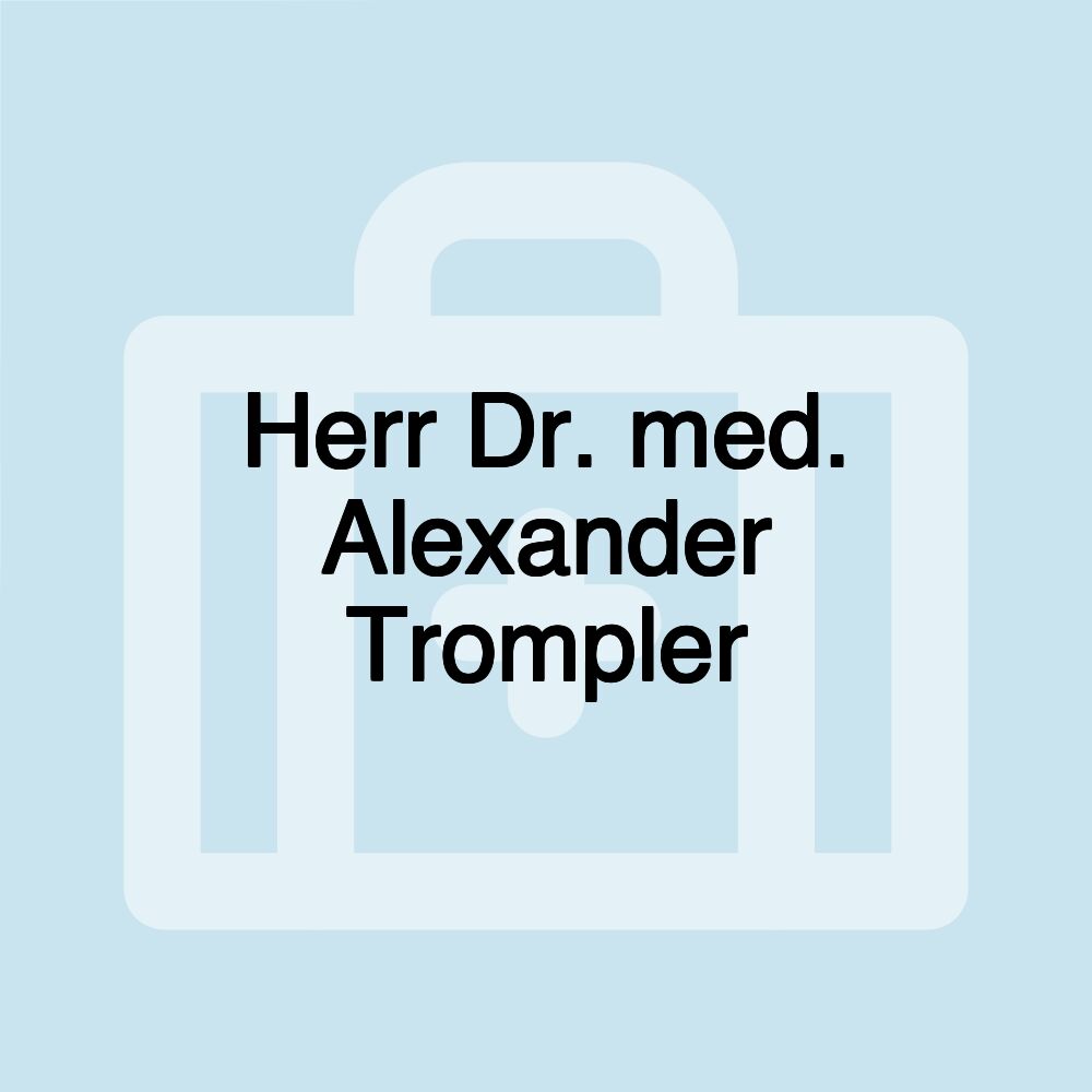 Herr Dr. med. Alexander Trompler