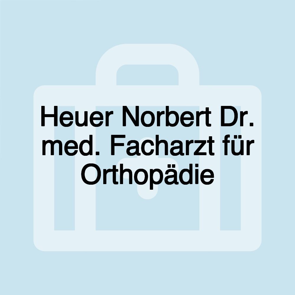 Heuer Norbert Dr. med. Facharzt für Orthopädie