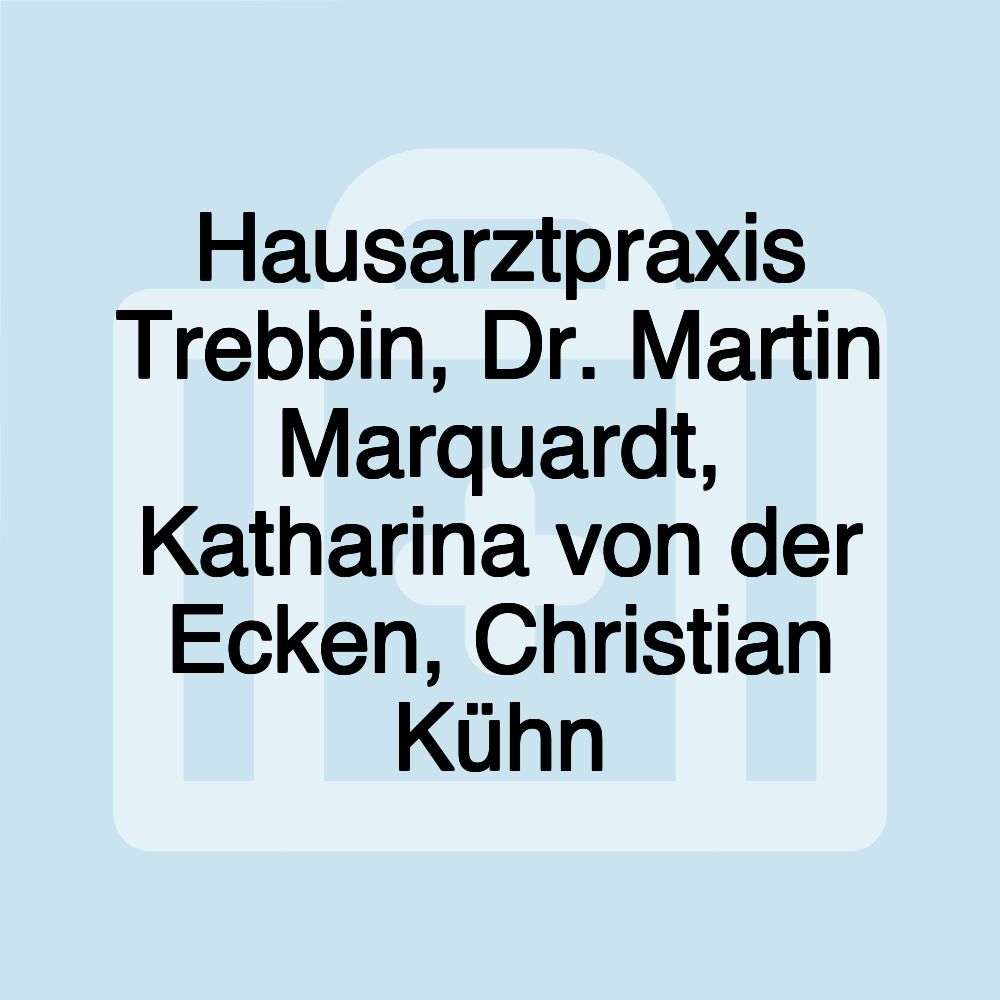 Hausarztpraxis Trebbin, Dr. Martin Marquardt, Katharina von der Ecken, Christian Kühn