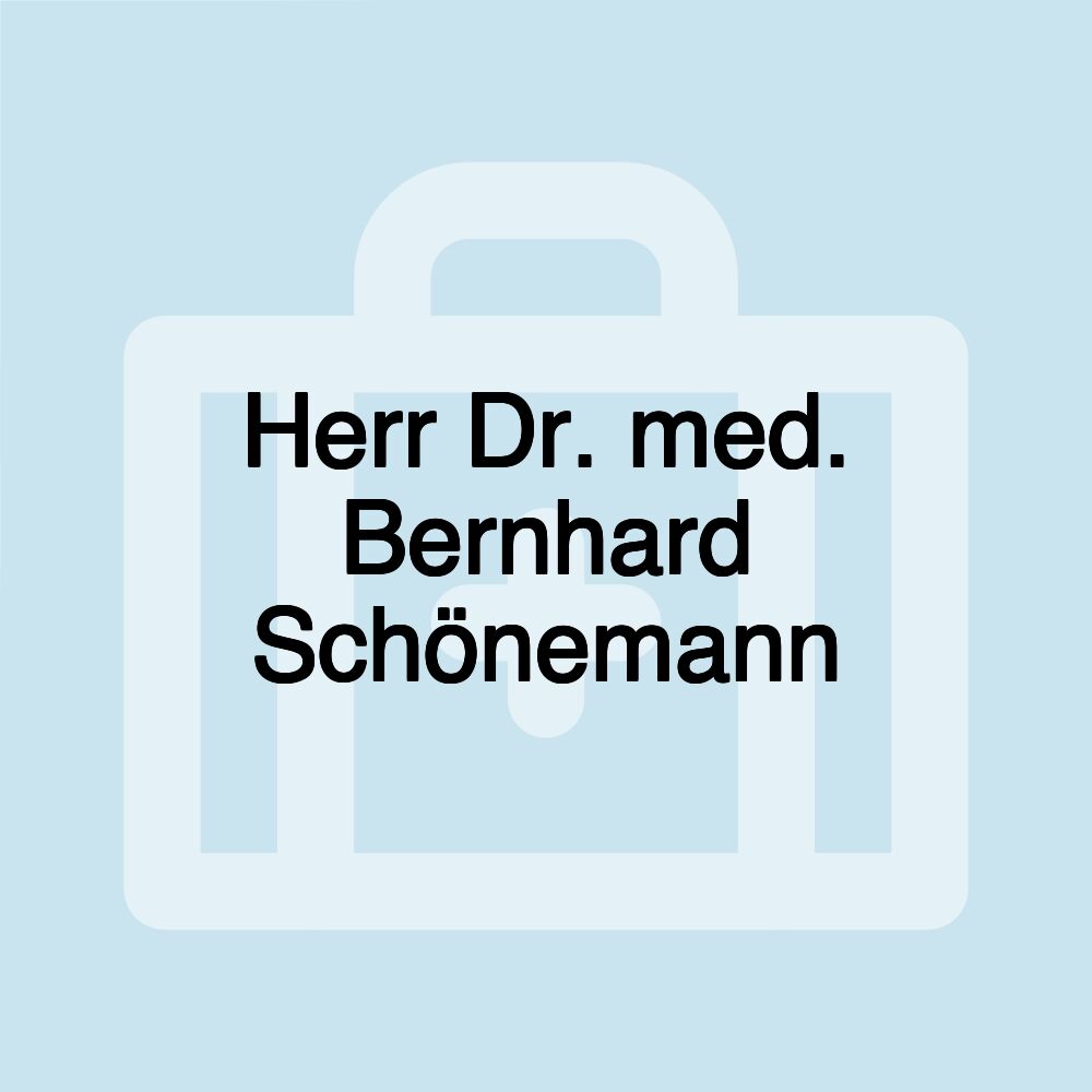 Herr Dr. med. Bernhard Schönemann