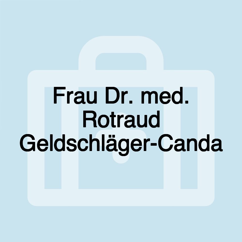 Frau Dr. med. Rotraud Geldschläger-Canda