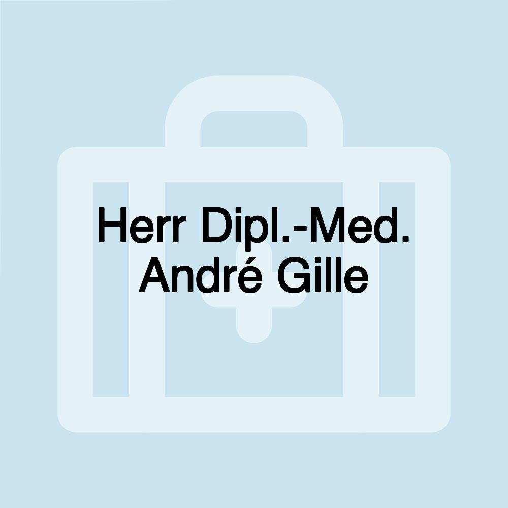 Herr Dipl.-Med. André Gille